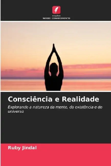 Consciência e Realidade by Ruby Jindal