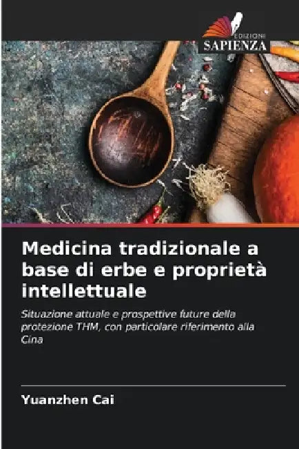 Medicina tradizionale a base di erbe e proprietà intellettuale by Yuanzhen Cai