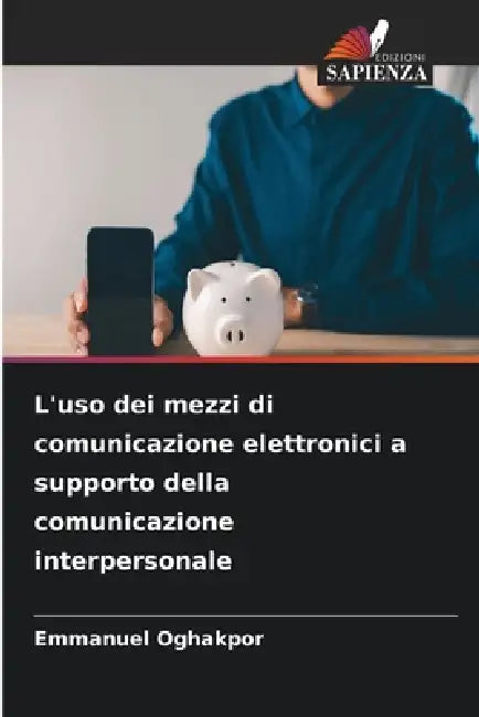 L'uso dei mezzi di comunicazione elettronici a supporto della comunicazione interpersonale by Emmanuel Oghakpor