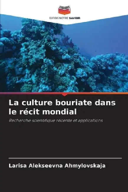 La culture bouriate dans le récit mondial by Larisa Alekseevna Ahmylovskaja