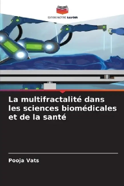 La multifractalité dans les sciences biomédicales et de la santé by Pooja Vats