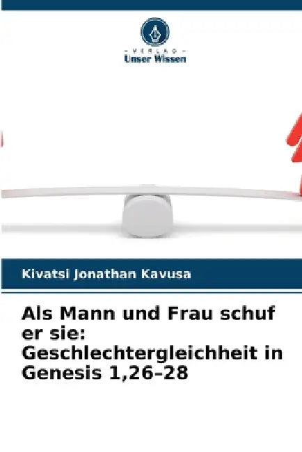 Als Mann und Frau schuf er sie: Geschlechtergleichheit in Genesis 1,26-28 by Kivatsi Jonathan Kavusa