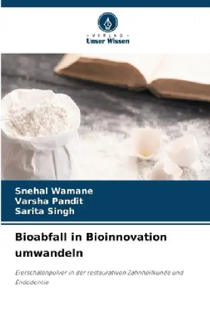 Bioabfall in Bioinnovation umwandeln by Snehal Wamane, Varsha Pandit, Sarita Singh