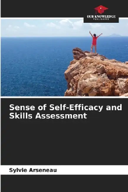 Sense of Self-Efficacy and Skills Assessment by Sylvie Arseneau
