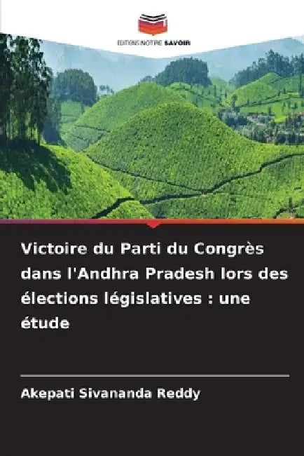 Victoire du Parti du Congrès dans l'Andhra Pradesh lors des élections législatives: une étude by Akepati Sivananda Reddy