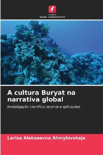 A cultura Buryat na narrativa global by Larisa Alekseevna Ahmylovskaja