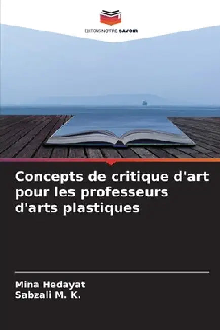 Concepts de critique d'art pour les professeurs d'arts plastiques by Mina Hedayat, Sabzali M. K.