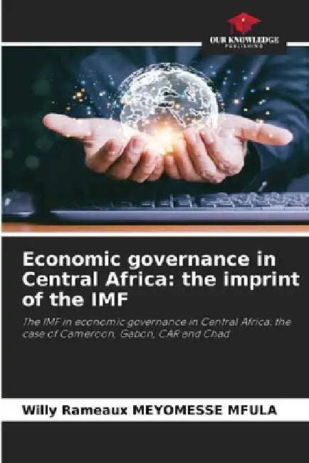 Economic governance in Central Africa: the imprint of the IMF by Willy Rameaux Meyomesse Mfula