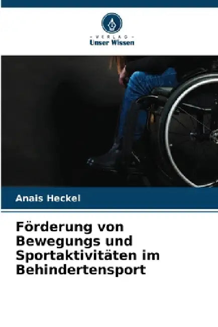 Förderung von Bewegungs und Sportaktivitäten im Behindertensport by Anaïs Heckel