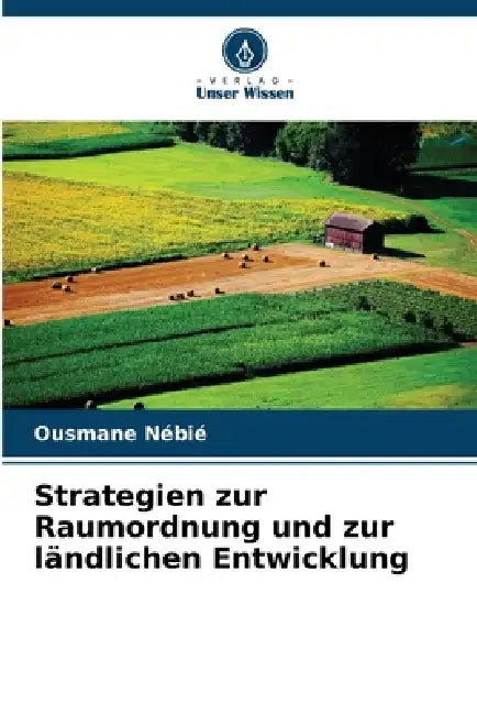 Strategien zur Raumordnung und zur ländlichen Entwicklung by Ousmane Nébié