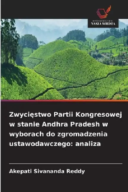 Zwycięstwo Partii Kongresowej w stanie Andhra Pradesh w wyborach do zgromadzenia ustawodawczego: analiza by Akepati Sivananda Reddy