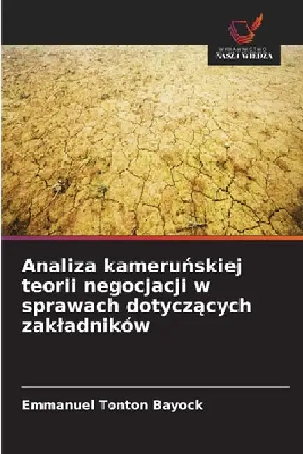 Analiza kameruńskiej teorii negocjacji w sprawach dotyczących zakladników by Emmanuel Tonton Bayock