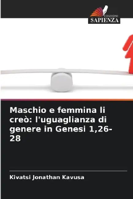 Maschio e femmina li creò: l'uguaglianza di genere in Genesi 1,26-28 by Kivatsi Jonathan Kavusa