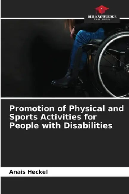 Promotion of Physical and Sports Activities for People with Disabilities by Anaïs Heckel
