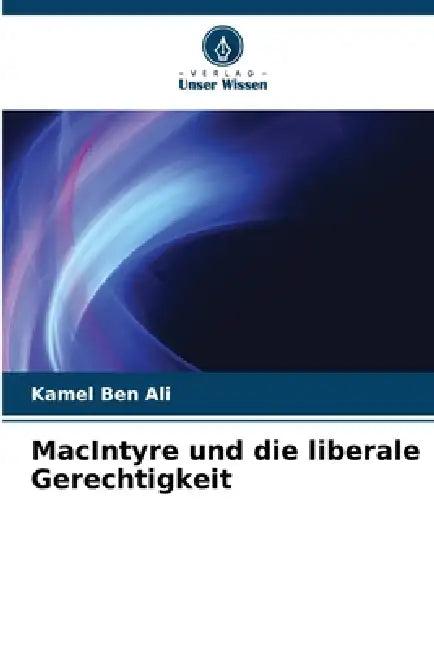 MacIntyre und die liberale Gerechtigkeit by Kamel Ben Ali