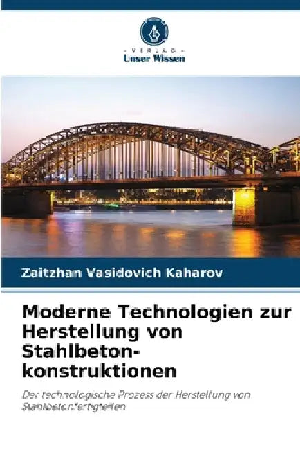 Moderne Technologien zur Herstellung von Stahlbeton-konstruktionen by Zaitzhan Vasidovich Kaharov