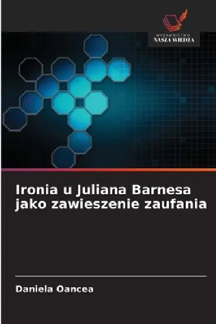 Ironia u Juliana Barnesa jako zawieszenie zaufania by Daniela Oancea