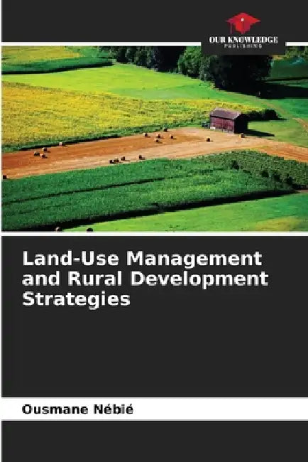 Land-Use Management and Rural Development Strategies by Ousmane Nébié