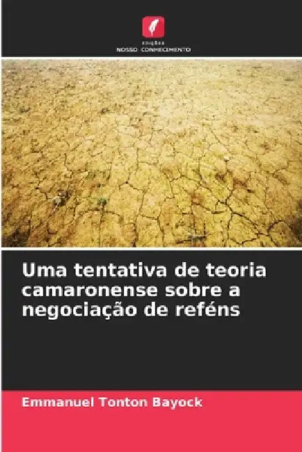Uma tentativa de teoria camaronense sobre a negociação de reféns by Emmanuel Tonton Bayock