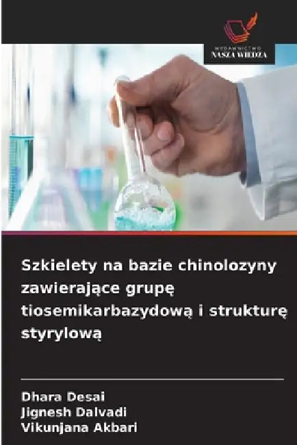 Szkielety na bazie chinolozyny zawierające grupę tiosemikarbazydową i strukturę styrylową by Dhara Desai, Jignesh Dalvadi, Vikunjana Akbari