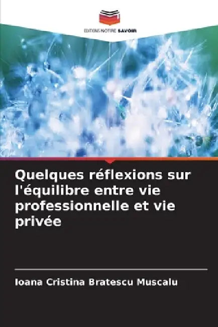 Quelques réflexions sur l'équilibre entre vie professionnelle et vie privée by Ioana Cristina Bratescu Muscalu