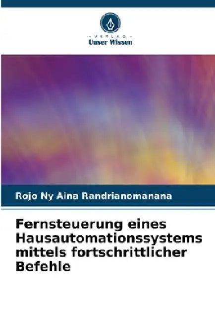 Fernsteuerung eines Hausautomationssystems mittels fortschrittlicher Befehle by Rojo Ny Aina Randrianomanana