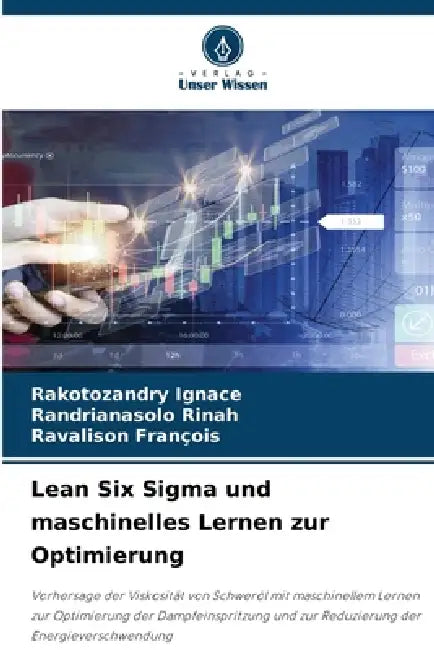 Lean Six Sigma und maschinelles Lernen zur Optimierung by Rakotozandry Ignace, Randrianasolo Rinah, Ravalison François