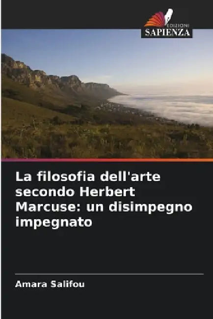 La filosofia dell'arte secondo Herbert Marcuse: un disimpegno impegnato by Amara Salifou