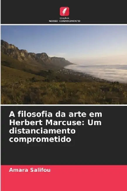 A filosofia da arte em Herbert Marcuse: Um distanciamento comprometido by Amara Salifou