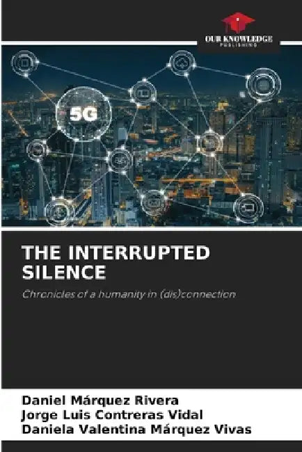 The Interrupted Silence by Daniel Márquez Rivera, Jorge Luis Contreras Vidal, Daniela Valentina Márquez Vivas