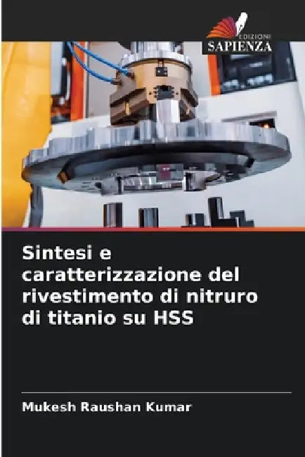 Sintesi e caratterizzazione del rivestimento di nitruro di titanio su HSS by Mukesh Raushan Kumar
