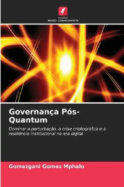 Governança Pós-Quantum by Gomezgani Gomez Mphalo
