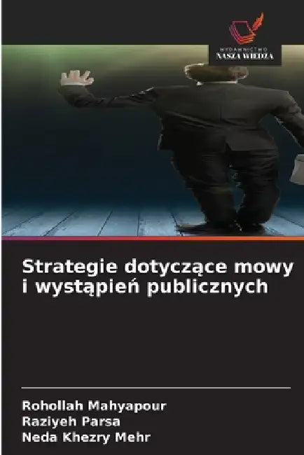 Strategie dotyczące mowy i wystąpień publicznych by Rohollah Mahyapour, Raziyeh Parsa, Neda Khezry Mehr