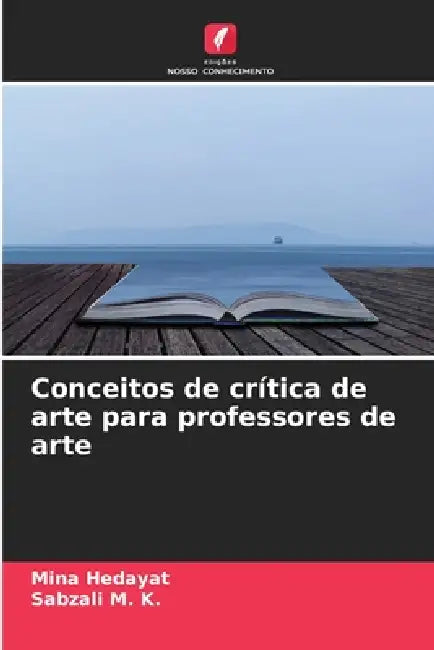 Conceitos de crítica de arte para professores de arte by Mina Hedayat, Sabzali M. K.