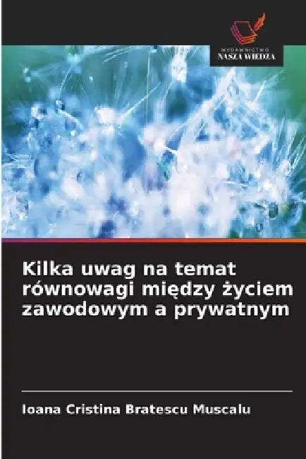 Kilka uwag na temat równowagi między życiem zawodowym a prywatnym by Ioana Cristina Bratescu Muscalu