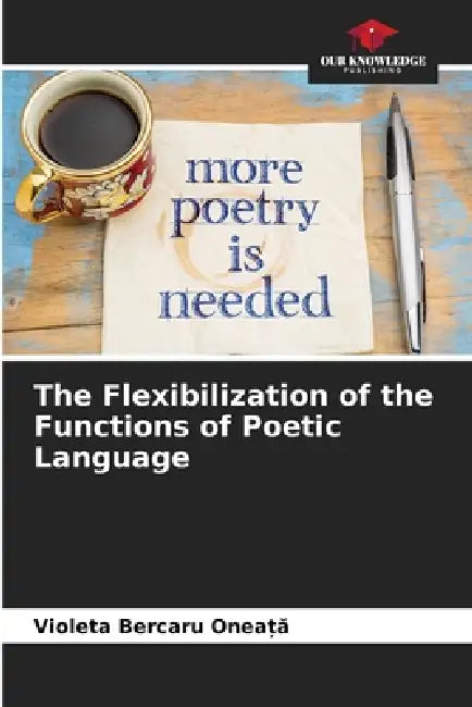 The Flexibilization of the Functions of Poetic Language by Violeta Bercaru Oneață