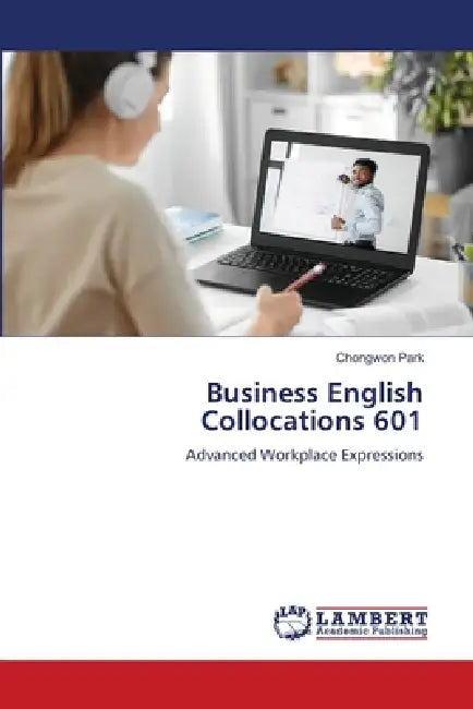 Business English Collocations 601 by Chongwon Park