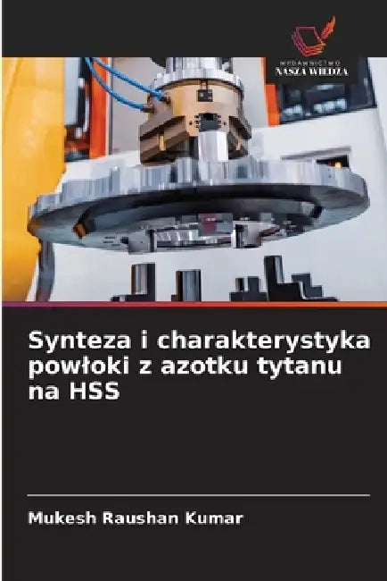 Synteza i charakterystyka powloki z azotku tytanu na HSS by Mukesh Raushan Kumar