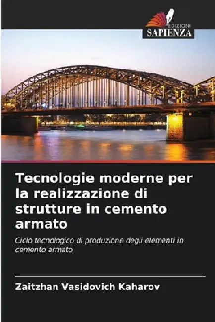 Tecnologie moderne per la realizzazione di strutture in cemento armato by Zaitzhan Vasidovich Kaharov