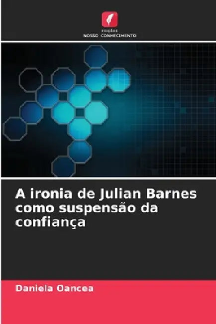 A ironia de Julian Barnes como suspensão da confiança by Daniela Oancea