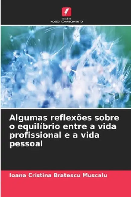Algumas reflexões sobre o equilíbrio entre a vida profissional e a vida pessoal by Ioana Cristina Bratescu Muscalu