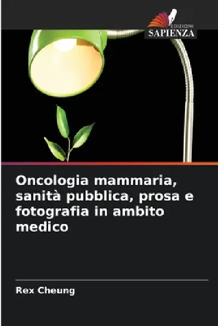 Oncologia mammaria, sanità pubblica, prosa e fotografia in ambito medico by Rex Cheung