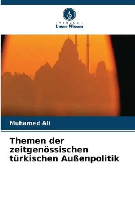 Themen der zeitgenössischen türkischen Außenpolitik by Muhamed Ali