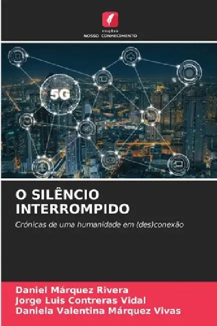 O Silêncio Interrompido by Daniel Márquez Rivera, Jorge Luis Contreras Vidal, Daniela Valentina Márquez Vivas