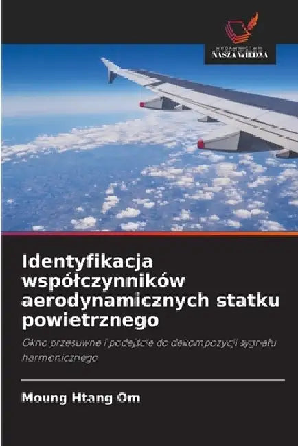 Identyfikacja wspólczynników aerodynamicznych statku powietrznego by Moung Htang Om