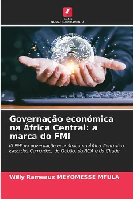 Governação económica na África Central: a marca do FMI by Willy Rameaux Meyomesse Mfula
