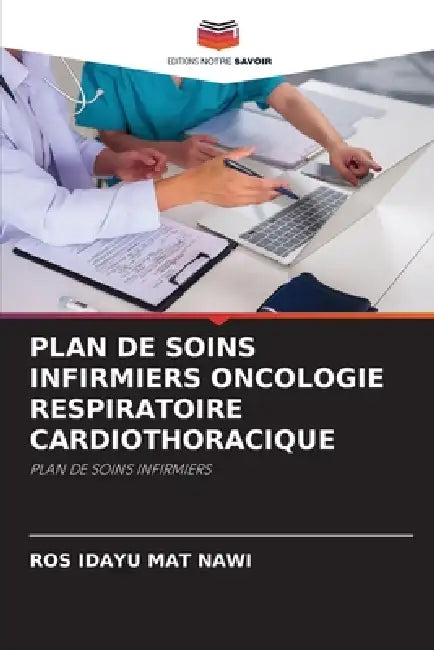 Plan de Soins Infirmiers Oncologie Respiratoire Cardiothoracique by Ros Idayu Mat Nawi
