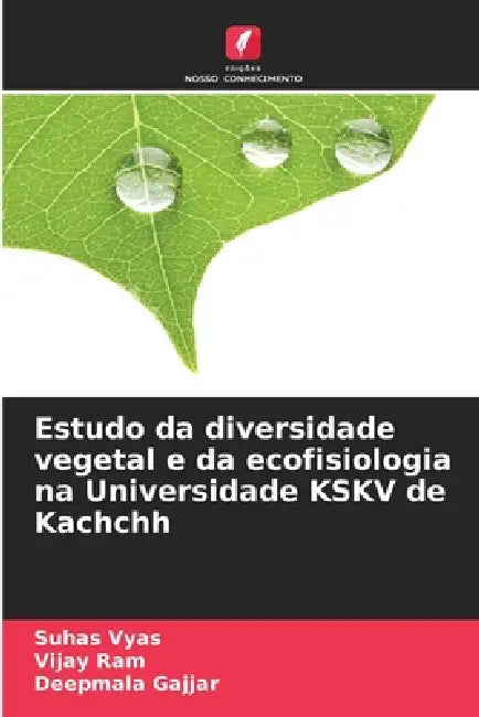 Estudo da diversidade vegetal e da ecofisiologia na Universidade KSKV de Kachchh by Suhas Vyas, Vijay Ram, Deepmala Gajjar