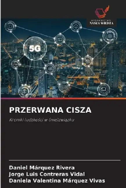 Przerwana Cisza by Daniel Márquez Rivera, Jorge Luis Contreras Vidal, Daniela Valentina Márquez Vivas
