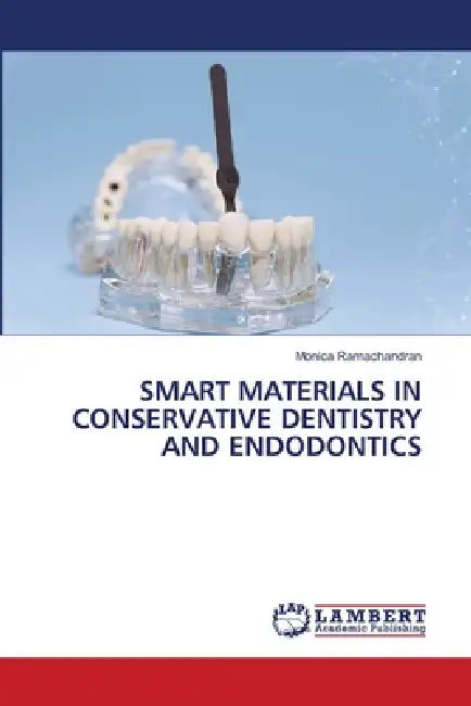 Smart Materials in Conservative Dentistry and Endodontics by Monica Ramachandran